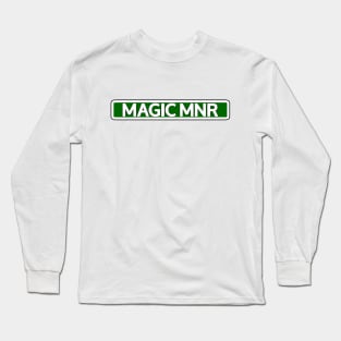 Magic Mnr Street Sign Long Sleeve T-Shirt